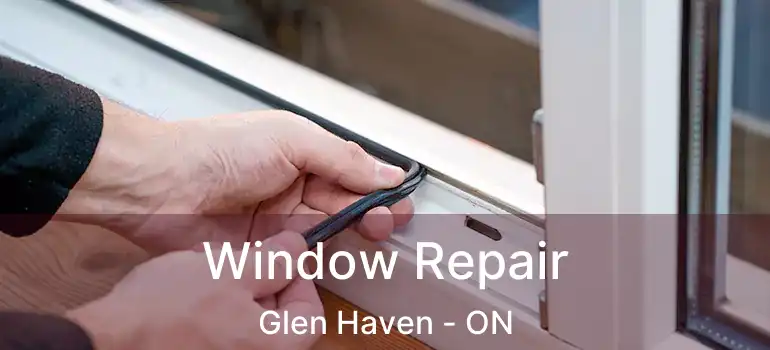  Window Repair Glen Haven - ON