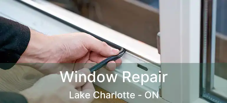  Window Repair Lake Charlotte - ON
