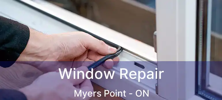  Window Repair Myers Point - ON