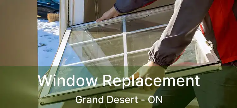  Window Replacement Grand Desert - ON