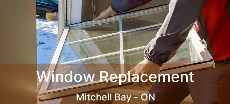  Window Replacement Mitchell Bay - ON