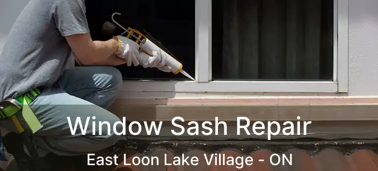  Window Sash Repair East Loon Lake Village - ON