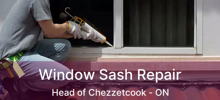  Window Sash Repair Head of Chezzetcook - ON