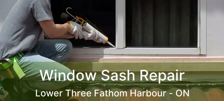  Window Sash Repair Lower Three Fathom Harbour - ON