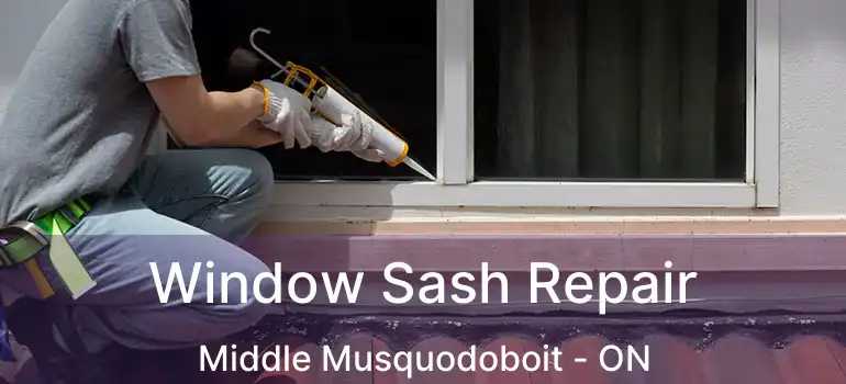 Window Sash Repair Middle Musquodoboit - ON