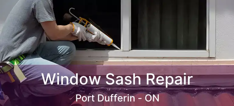  Window Sash Repair Port Dufferin - ON