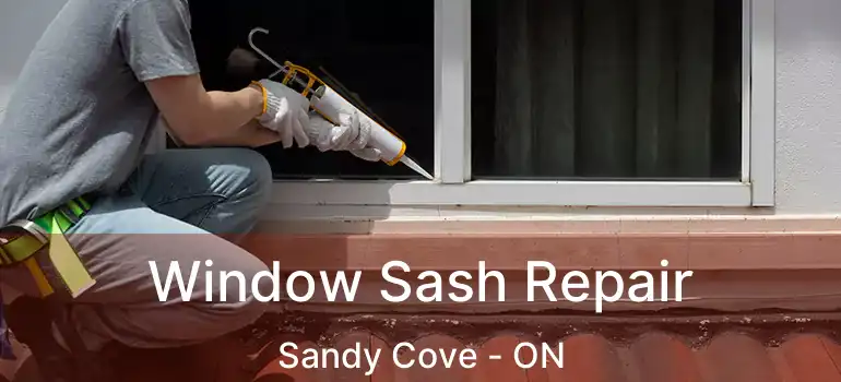  Window Sash Repair Sandy Cove - ON
