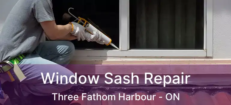  Window Sash Repair Three Fathom Harbour - ON