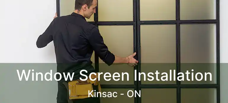  Window Screen Installation Kinsac - ON