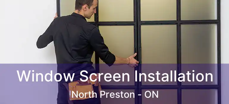  Window Screen Installation North Preston - ON