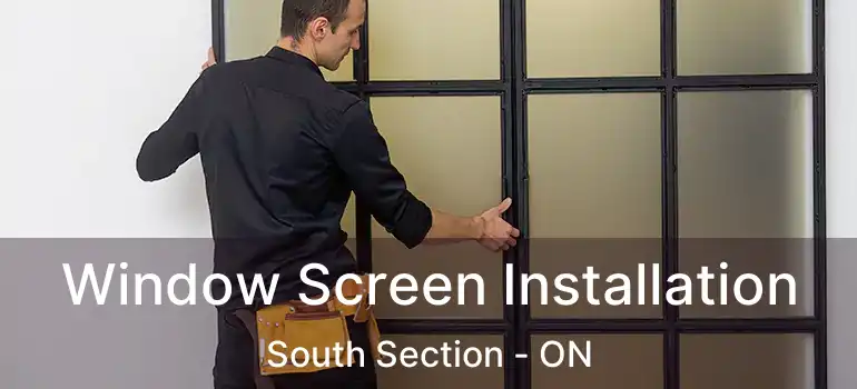  Window Screen Installation South Section - ON