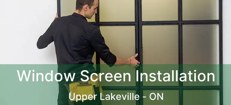  Window Screen Installation Upper Lakeville - ON