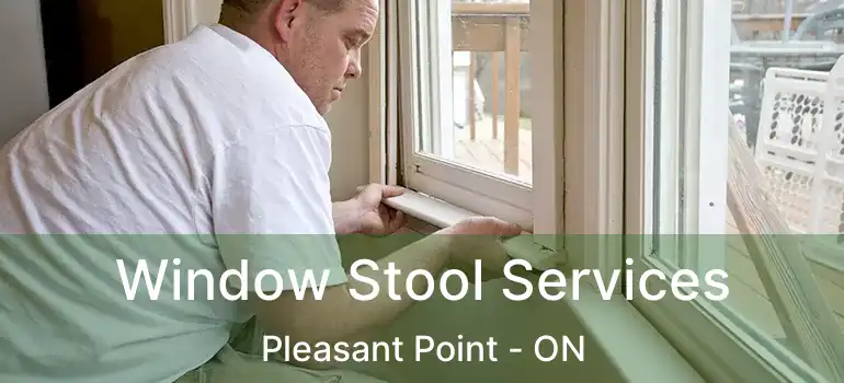  Window Stool Services Pleasant Point - ON