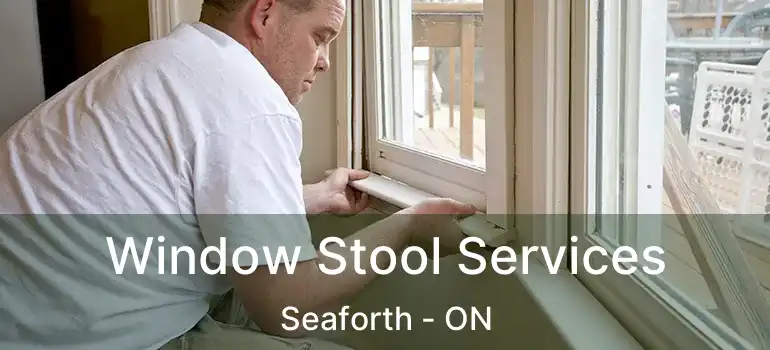 Window Stool Services Seaforth - ON