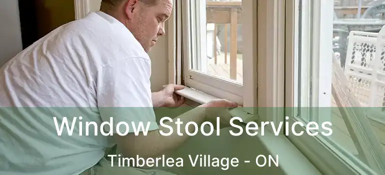  Window Stool Services Timberlea Village - ON