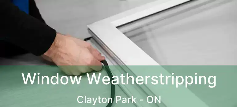  Window Weatherstripping Clayton Park - ON