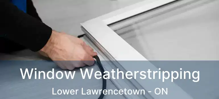  Window Weatherstripping Lower Lawrencetown - ON
