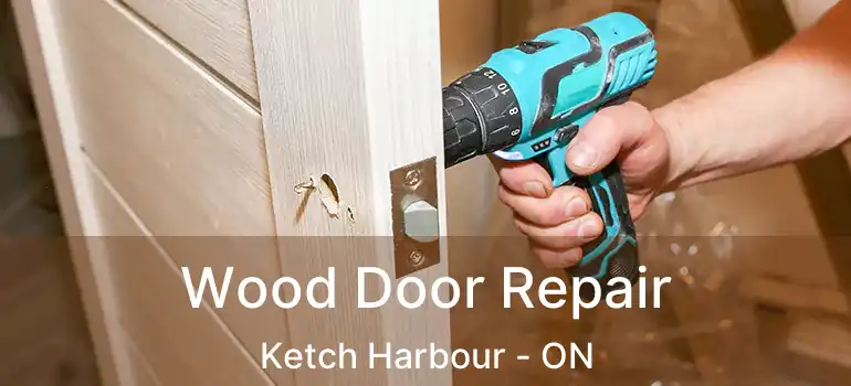  Wood Door Repair Ketch Harbour - ON