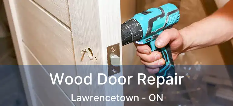  Wood Door Repair Lawrencetown - ON