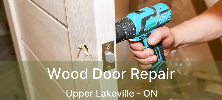  Wood Door Repair Upper Lakeville - ON