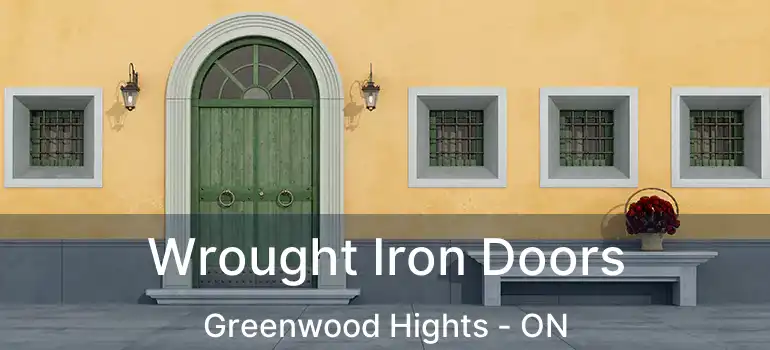 Wrought Iron Doors Greenwood Hights - ON